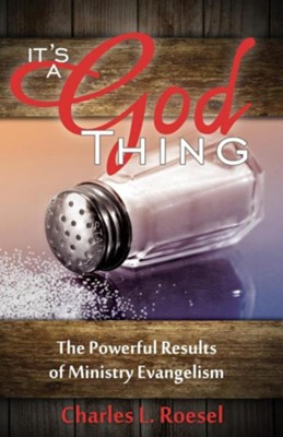 Its a God Thing: The Powerful Results of Ministry Evangelism  -     By: Charles L. Roesel, Samuel Smith, Tim Mims
