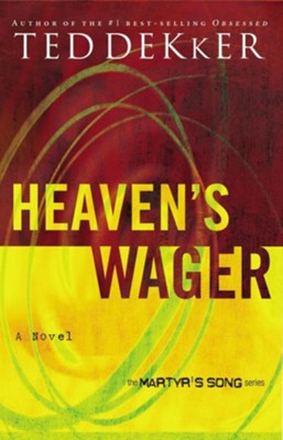 Heaven's Wager, Martyr's Song Series  -     By: Ted Dekker
