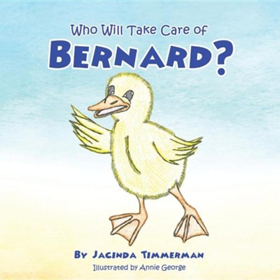 Who Will Take Care of Bernard?  -     By: Jacinda Timmerman
    Illustrated By: Annie George
