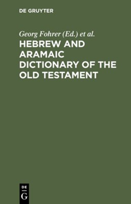 Hebrew and Aramaic Dictionary of the Old Testament   -     Edited By: George Fohrer
    By: George Fohrer, ed.
