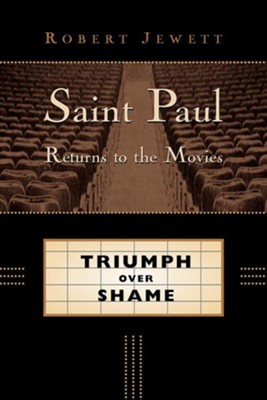 Saint Paul Returns to the Movies: Triumph Over Shame   -     By: Robert Jewett
