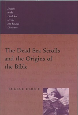 The Dead Sea Scrolls & the Origin of the Bible Studies     -     By: Eugene Ulrich
