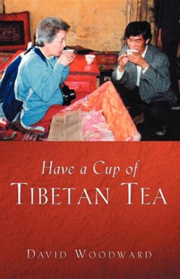 Have a Cup of Tibetan Tea   -     By: David Woodward
