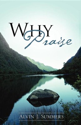 Why Praise  -     By: Alvin J. Summers
