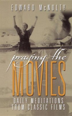 Praying the Movies: Daily Meditations from Classic Films                                                               -     By: Edward N. McNulty
