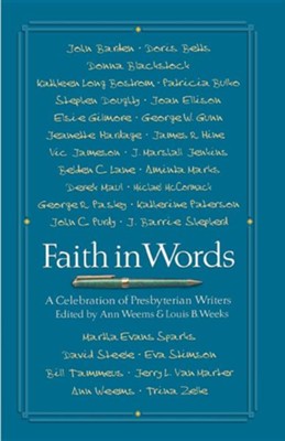 Faith in Words  -     Edited By: Ann Weems, Louis B. Weeks
    By: Various Authors
