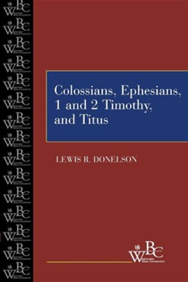 Westminster Bible Companion: Colossians, Ephesians, 1 & 2 Timothy, and Titus  -     By: Lewis R. Donelson
