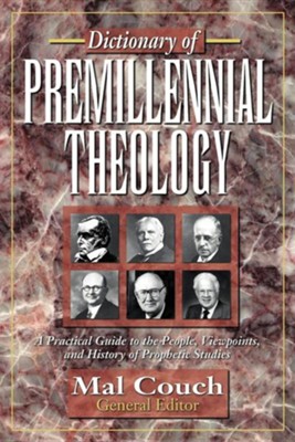 Dictionary of Premillennial Theology  -     Edited By: Mal Couch
    By: Mal Couch(ED.)
