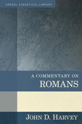 A Commentary on Romans: Kregel Exegetical Library   -     By: John Harvey
