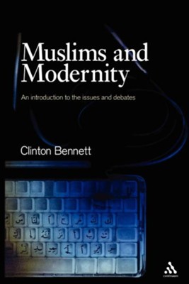 Muslims and Modernity  -     By: Clinton Bennett
