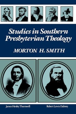 Studies in Southern Presbyterian Theology   -     By: Morton Smith
