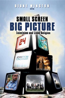 Small Screen, Big Picture: Television and Lived Religion  -     Edited By: Diane Winston
    By: Diane Winston(Ed.)
