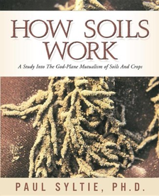 How Soils Work  -     By: Paul W. Syltie

