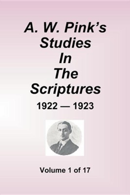 A.W. Pink's Studies in the Scriptures - 1922-23, Volume 1 of 17  -     By: A.W. Pink
