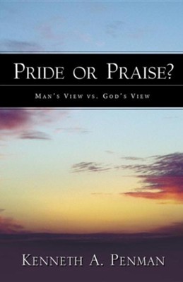 Pride or Praise?   -     By: Kenneth A. Penman
