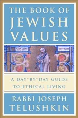 The Book of Jewish Values: A Day-By-Day Guide to Ethical Living  -     By: Joseph Telushkin

