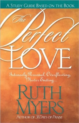 The Perfect Love Study Guide   -     By: Ruth Myers
