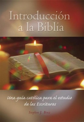 Introduccion a la Biblia: Una guia catolica para el estudio de las Sagradas Escrituras, Introduction to the Bible  -     By: Stephen J. Binz
