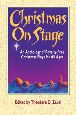 Christmas on Stage: An Anthology of Royalty-Free  Christmas Plays for All Ages  -     By: Theodore Zapel
