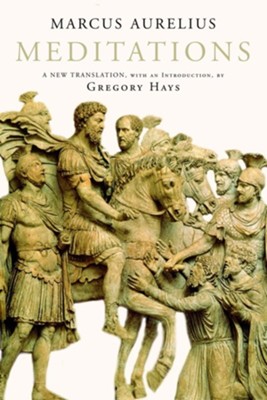 The Meditations   -     Edited By: Gregory Hays
    By: Marcus Aurelius
