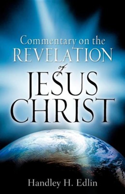 Commentary on the Revelation of Jesus Christ  -     By: Handley H. Edlin
