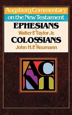 Ephesians & Colossians: Augsburg Commentary on the New Testament  -     By: Walter F. Taylor Jr., John H.P. Neumann

