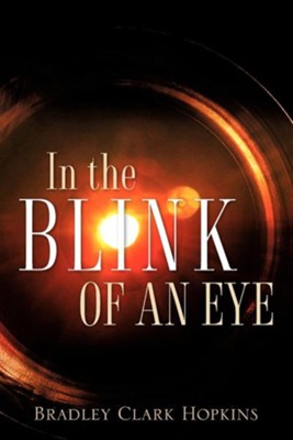 In the Blink of an Eye  -     By: Bradley Clark Hopkins
