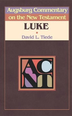 Luke- Augsburg Commentary on the New Test                     ament  -     By: David Tiede
