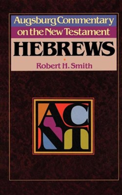 Hebrews: Augsburg Commentary on the New Testament   -     By: Robert Smith
