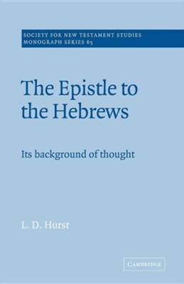 The Epistle to the Hebrews: Its Background of Thought  -     Edited By: L.D. Hurst, John Court
    By: L. D. Hurst(ED.) & John Court(ED.)
