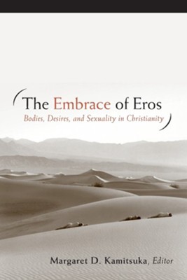 The Embrace of Eros: Bodies, Desires, and Sexuality in Christianity  -     Edited By: Margaret D. Kamitsuka
    By: Margaret D. Kamitsuka(Ed.)
