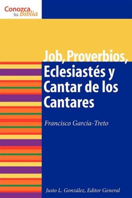 Job, Proverbios, Eclesiastes y Cantar de los Cantares   -     Edited By: Justo Gonzalez
    By: Francisco Garcia-Treto
