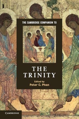 The Cambridge Companion to the Trinity  -     Edited By: Peter C. Phan
