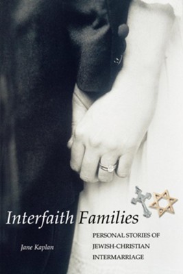 Interfaith Families: Personal Stories of Jewish-Christian Intermarriage  -     By: Jane Kaplan
