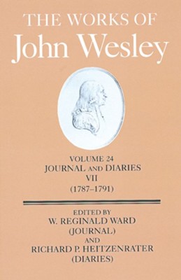 The Works of John Wesley: Volume 24, Journals and Diaries VII, 1787-1791  -     Edited By: W. Reginald Ward, Richard P. Heitzenrater
    By: John Wesley
