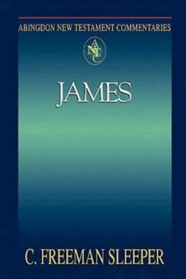 James: Abingdon New Testament Commentaries [ANTC]   -     By: Freeman Sleeper
