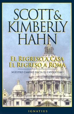 Regreso a Casa El Regreso a Roma = Rome Sweet Home  -     By: Scott Hahn, Kimberly Hahn
