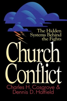 Church Conflict Hidden Systems   -     By: Charles H. Cosgrove, Dennis D. Hatfield
