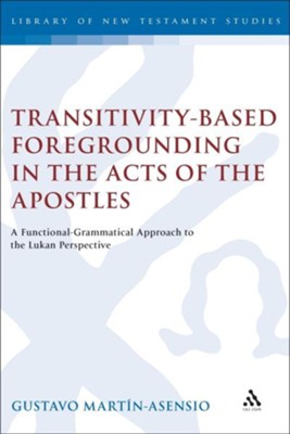 Transitivity-Based Foregrounding in the Acts of the Apostles  -     By: Mart'n-Asensio
