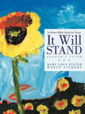 It Will Stand: Leader's Guide: In Home Bible Study for Teens  -     By: Mary Love Eyster, Weety Vickery
