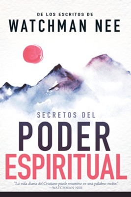 Secretos del Poder Espiritual, Secrets To Spiritual Power  -     By: Watchman Nee
