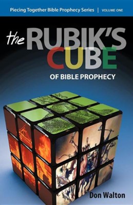 Piecing Together Bible Prophecy: Volume One: The Rubik's Cube of Bible Prophecy  -     By: Don Walton
