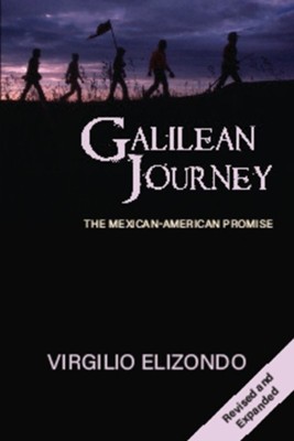Galilean Journey: The Mexican-American Promise-Revised and Expanded Edition  -     By: Virgilio Elizondo
