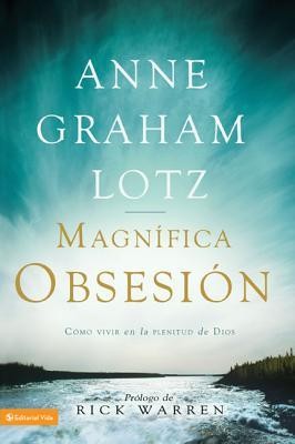 gran obsesi&#243n, Magnificent Obsession  -     By: Anne Graham Lotz
