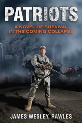 Patriots: A Novel of Survival in the Coming Collapse  -     By: James Wesley Rawles
