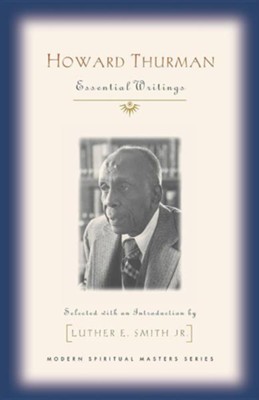 Howard Thurman: Essential Writings  -     By: Luther E. Smith Jr.
