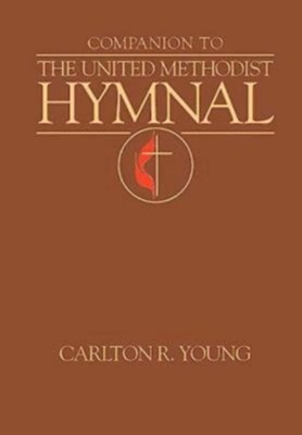 Companion to the United Methodist Hymnal  -     By: Carlton R. Young
