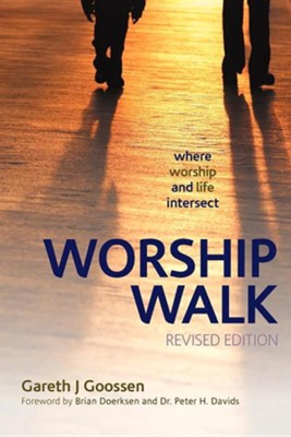 Worship Walk: Where Worship and Life Intersect  -     By: Gareth J. Goossen
