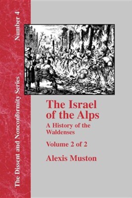 The Israel of the Alps, Vol. 2: A History of the Waldenses  -     By: Alexis Muston, John Montgomery
