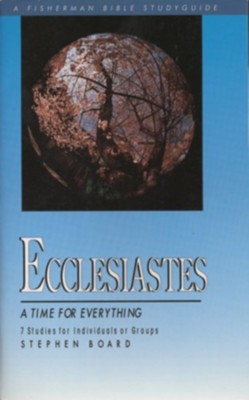 Ecclesiastes: A Time for Everything Fisherman Bible Studies  -     By: Stephen Board
